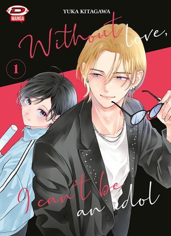 Without love, I can't be an idol. Ediz. variant - Yuka Kitagawa - Libro Dynit Manga 2026 | Libraccio.it