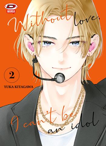 Without love, I can't be an idol. Vol. 2 - Yuka Kitagawa - Libro Dynit Manga 2026 | Libraccio.it