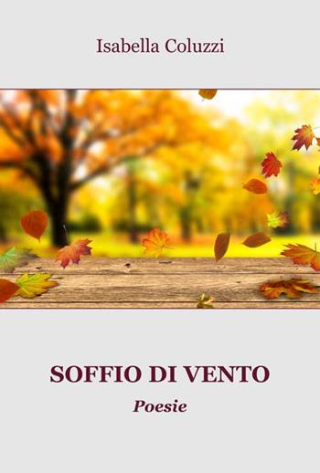 Soffio di vento - Isabella Coluzzi - Libro Progetto Cultura 2018 | Libraccio.it