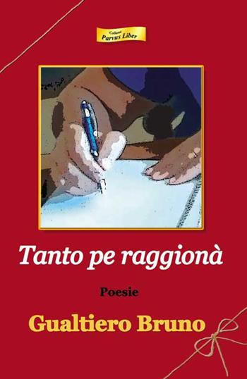 Tanto pe raggionà - G. Bruno - Libro Progetto Cultura 2018, Parvus liber | Libraccio.it