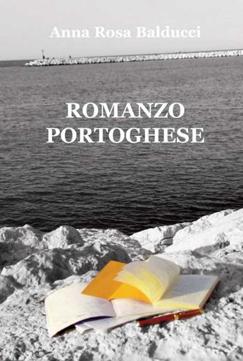 Romanzo portoghese - A. Rosa Balducci - Libro Progetto Cultura 2018, Le scommesse | Libraccio.it