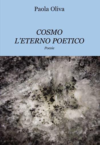 Cosmo. L'eterno poetico - Paola Oliva - Libro Progetto Cultura 2019 | Libraccio.it