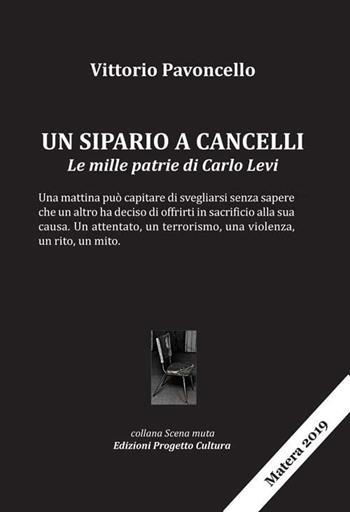 Un sipario a Cancelli. Le mille patrie di Carlo Levi - Vittorio Pavoncello - Libro Progetto Cultura 2019, Scena muta | Libraccio.it