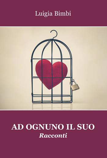 Ad ognuno il suo - Luigia Bimbi - Libro Progetto Cultura 2019 | Libraccio.it