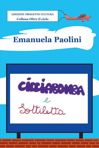 Cicciabomba e Sottiletta - Emanuela Paolini - Libro Progetto Cultura 2019, Oltre il cielo | Libraccio.it