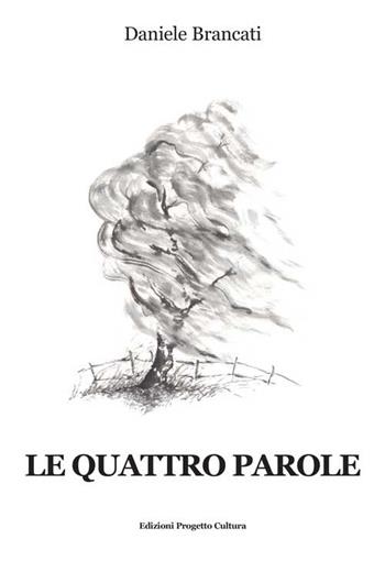 Le quattro parole - Daniele Brancati - Libro Progetto Cultura 2019 | Libraccio.it
