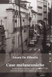 Case melanconiche. Scritti diluiti nel tempo e nello spazio di un'età che potremmo definire giovanile