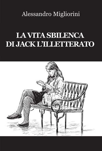 La vita sbilenca di Jack l'illetterato - Alessandro Migliorini - Libro Progetto Cultura 2020 | Libraccio.it