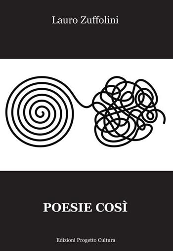 Poesie così - Lauro Zuffolini - Libro Progetto Cultura 2020 | Libraccio.it
