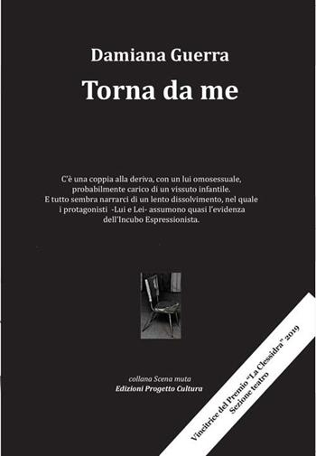 Torna da me - Damiana Guerra - Libro Progetto Cultura 2021, Scena muta | Libraccio.it