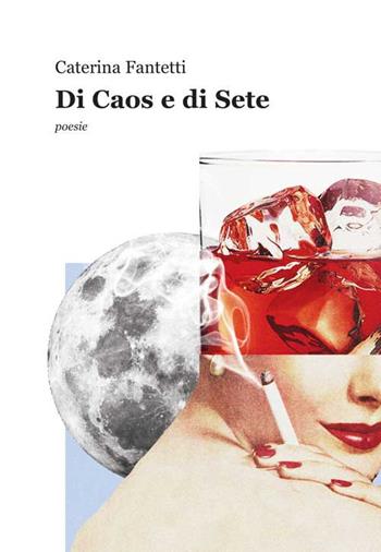 Di caos e di sete - Caterina Fantetti - Libro Progetto Cultura 2021 | Libraccio.it