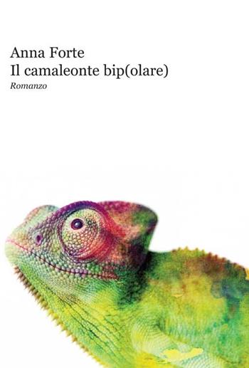 Il camaleonte bip(olare) - Anna Forte - Libro Progetto Cultura 2021 | Libraccio.it