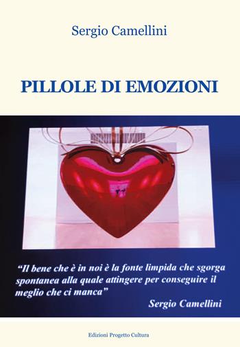 Pillole di emozioni - Sergio Camellini - Libro Progetto Cultura 2022, Mangiaparole. Poesie | Libraccio.it