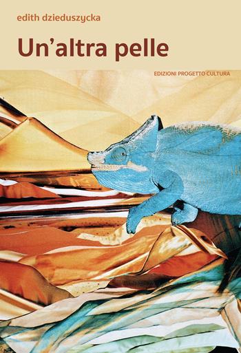 Un'altra pelle - Edith Dzieduszycka - Libro Progetto Cultura 2022 | Libraccio.it