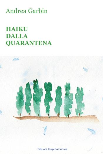 Haiku dalla quarantena - Andrea Garbin - Libro Progetto Cultura 2022 | Libraccio.it