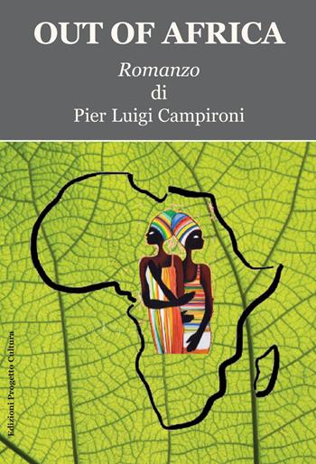 Out of Africa - Pier Luigi Campironi - Libro Progetto Cultura 2022 | Libraccio.it