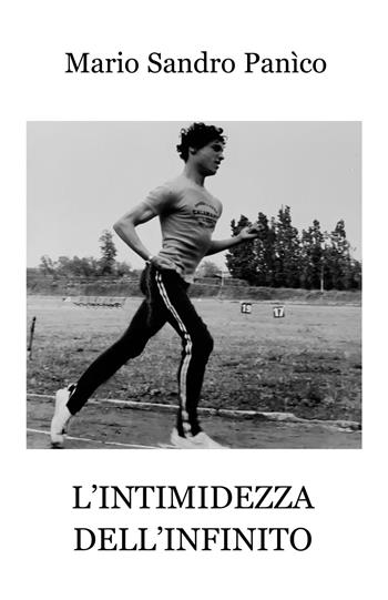 L'intimidezza dell'infinito - Mario Sandro Panìco - Libro Progetto Cultura 2022 | Libraccio.it