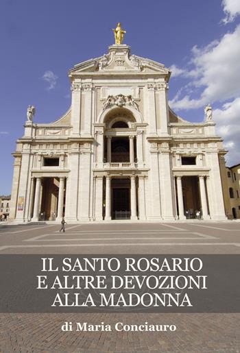 Il santo rosario e altre devozioni alla Madonna - Maria Conciauro - Libro Progetto Cultura 2022 | Libraccio.it