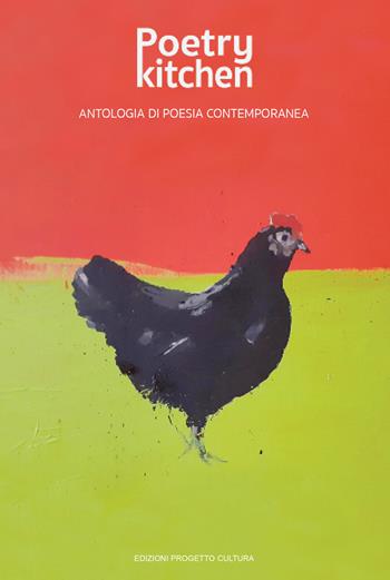 Poetry kitchen. Antologia di poesia contemporanea  - Libro Progetto Cultura 2022, Il dado e la clessidra | Libraccio.it
