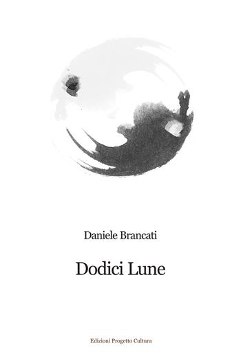 Dodici lune - Daniele Brancati - Libro Progetto Cultura 2022 | Libraccio.it