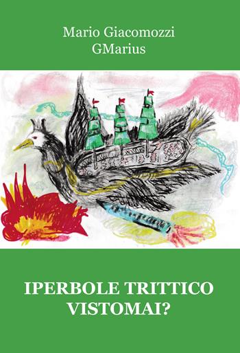 Iperbole trittico Vistomai? - Mario GMarius Giacomozzi - Libro Progetto Cultura 2022 | Libraccio.it