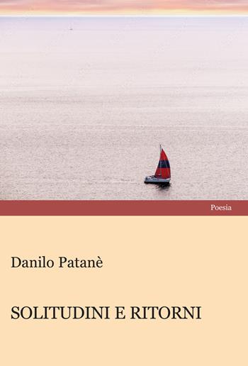 Solitudini e ritorni - Danilo Patanè - Libro Progetto Cultura 2022, Mangiaparole. Poesie | Libraccio.it