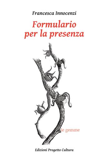 Formulario per la presenza - Francesca Innocenzi - Libro Progetto Cultura 2022, Le gemme | Libraccio.it