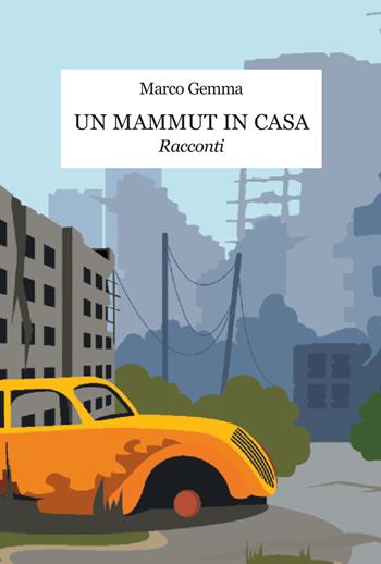 Un mammut in casa - Marco Gemma - Libro Progetto Cultura 2022 | Libraccio.it