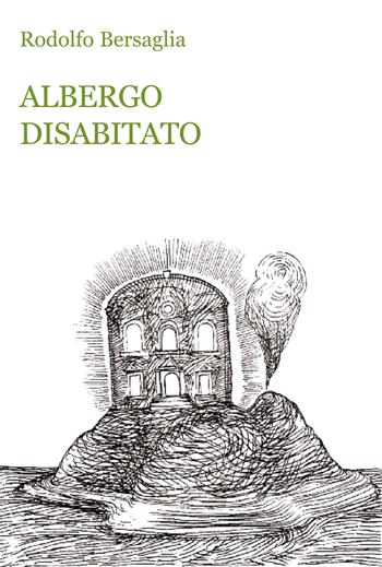 Albergo disabitato - Rodolfo Bersaglia - Libro Progetto Cultura 2022 | Libraccio.it