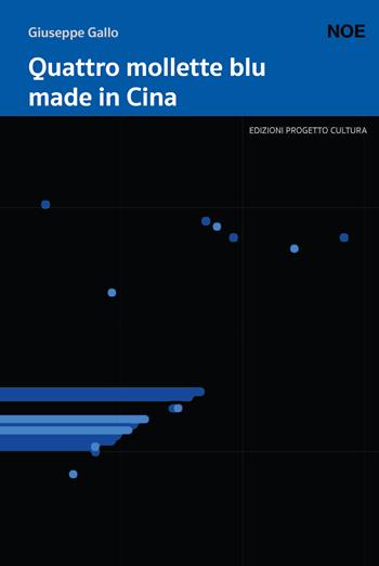 Quattro mollette blu made in Cina - Giuseppe Gallo - Libro Progetto Cultura 2022, Il dado e la clessidra | Libraccio.it