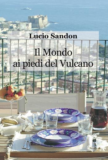 Il mondo ai piedi del vulcano - Lucio Sandon - Libro Progetto Cultura 2023 | Libraccio.it
