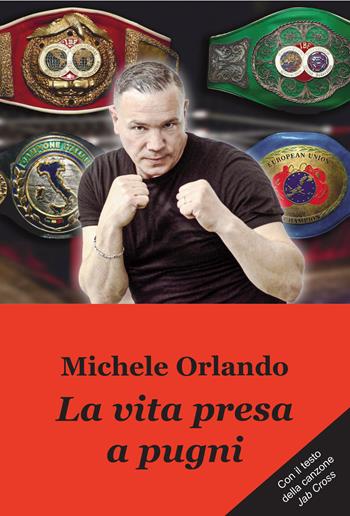 La vita presa a pugni - Michele Orlando - Libro Progetto Cultura 2023 | Libraccio.it