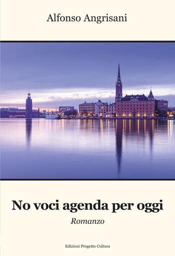 No voci agenda per oggi - Alfonso Angrisani - Libro Progetto Cultura 2023 | Libraccio.it