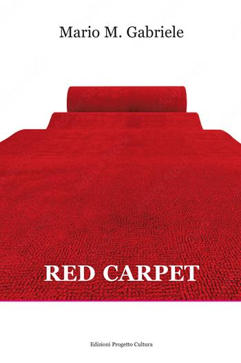Red carpet - Mario M. Gabriele - Libro Progetto Cultura 2023 | Libraccio.it