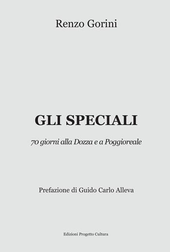 Gli speciali. 70 giorni alla Dozza e a Poggioreale - Renzo Gorini - Libro Progetto Cultura 2023 | Libraccio.it