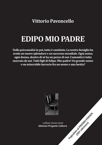 Edipo mio padre - Vittorio Pavoncello - Libro Progetto Cultura 2023, Scena muta | Libraccio.it