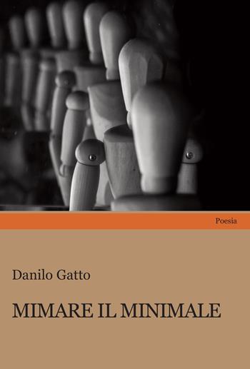 Mimare il minimale - Danilo Gatto - Libro Progetto Cultura 2023 | Libraccio.it
