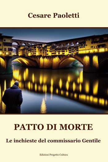 Patto di morte. Le inchieste del commissario Gentile - Cesare Paoletti - Libro Progetto Cultura 2023 | Libraccio.it