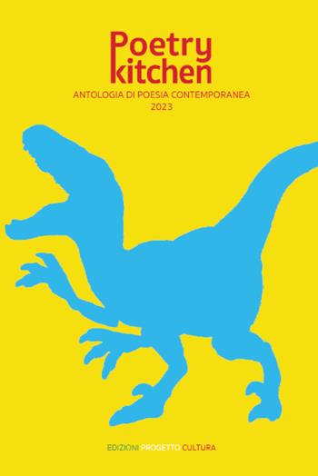 Poetry kitchen. Antologia di poesia contemporanea 2023  - Libro Progetto Cultura 2023, Il dado e la clessidra | Libraccio.it