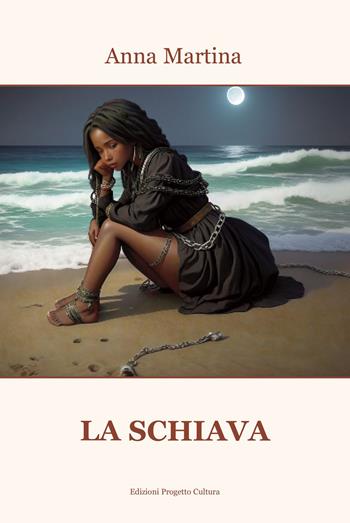 La schiava - Anna Martina - Libro Progetto Cultura 2023 | Libraccio.it