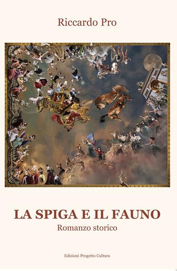 La spiga e il fauno - Riccardo Pro - Libro Progetto Cultura 2023 | Libraccio.it