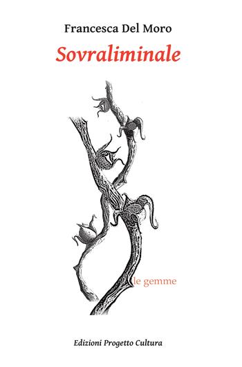 Sovraliminale - Francesca Del Moro - Libro Progetto Cultura 2023, Le gemme | Libraccio.it