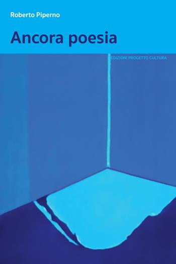 Ancora poesia - Roberto Piperno - Libro Progetto Cultura 2023, Il dado e la clessidra | Libraccio.it