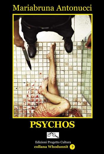 Psychos - Mariabruna Antonucci - Libro Progetto Cultura 2023, Whodunnit? | Libraccio.it