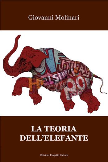 La teoria dell'elefante - Giovanni Molinari - Libro Progetto Cultura 2023 | Libraccio.it