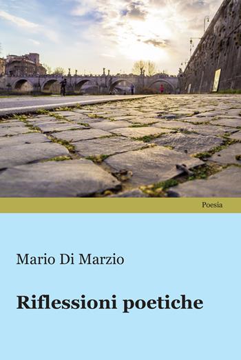 Riflessioni poetiche - Mario Di Marzio - Libro Progetto Cultura 2024 | Libraccio.it