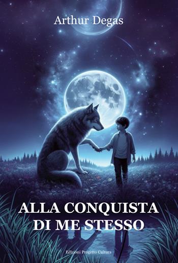 Alla conquista di me stesso - Arthur Degas - Libro Progetto Cultura 2024 | Libraccio.it