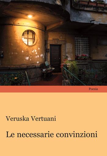 Le necessarie convinzioni - Veruska Vertuani - Libro Progetto Cultura 2024 | Libraccio.it