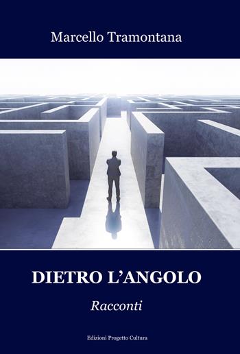 Dietro l'angolo - Marcello Tramontana - Libro Progetto Cultura 2024 | Libraccio.it