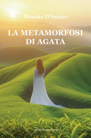 La metamorfosi di Agata - Mascha D'Amico - Libro Progetto Cultura 2024 | Libraccio.it